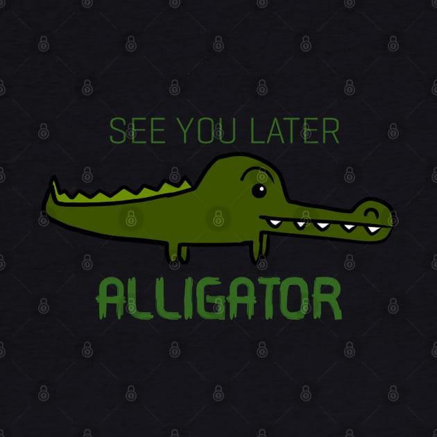 See You Later Alligator by Monster To Me